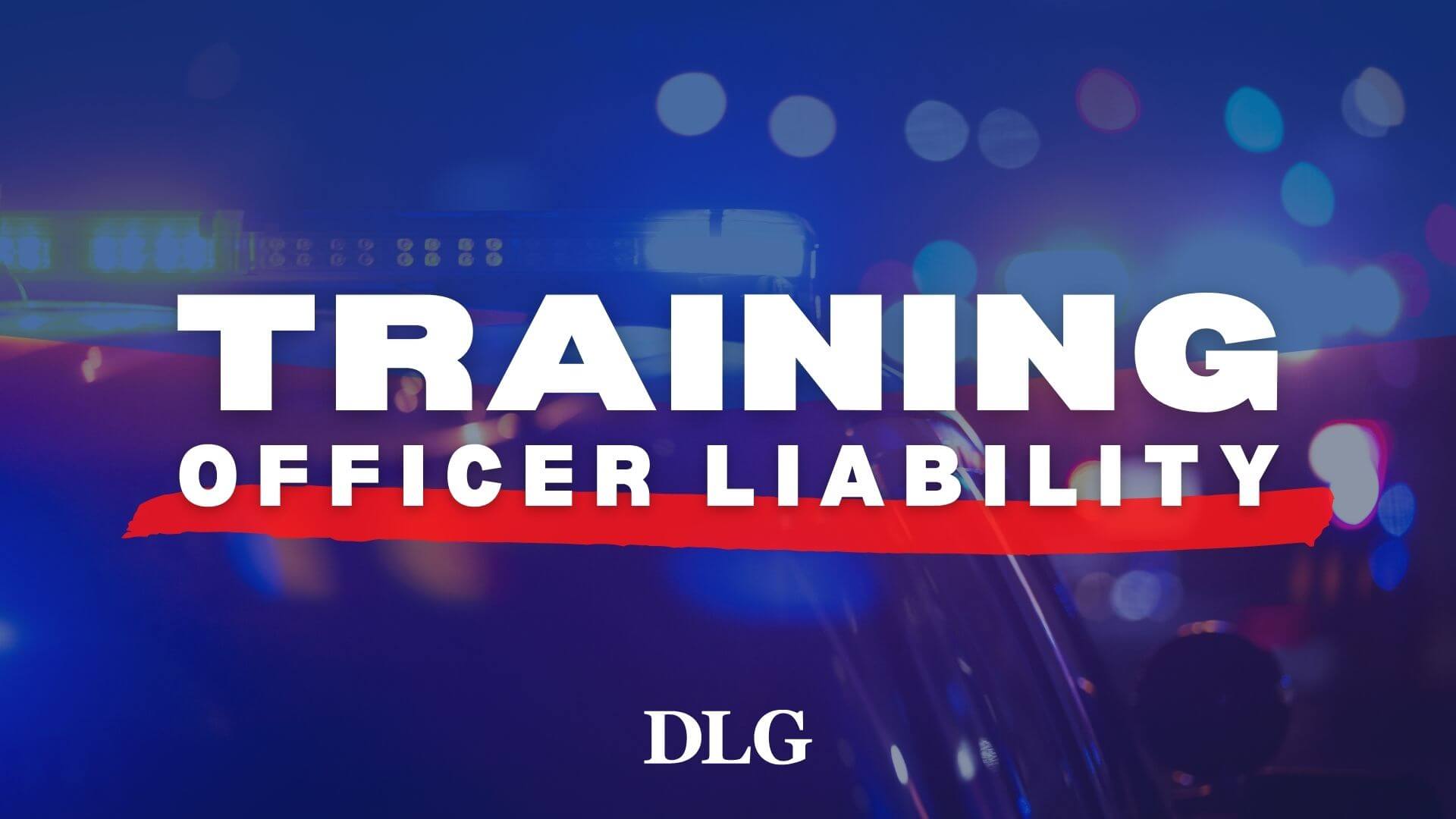 Training Officer Liability Webinar - DLG Learning Center